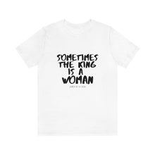 Load image into Gallery viewer, King is a Woman Short Sleeve Tee
